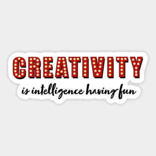 Creativity is intelligence having fun Sticker